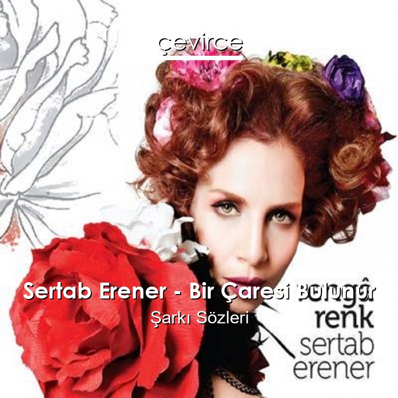 Sertab Erener – Bir Çaresi Bulunur Şarkı Sözleri