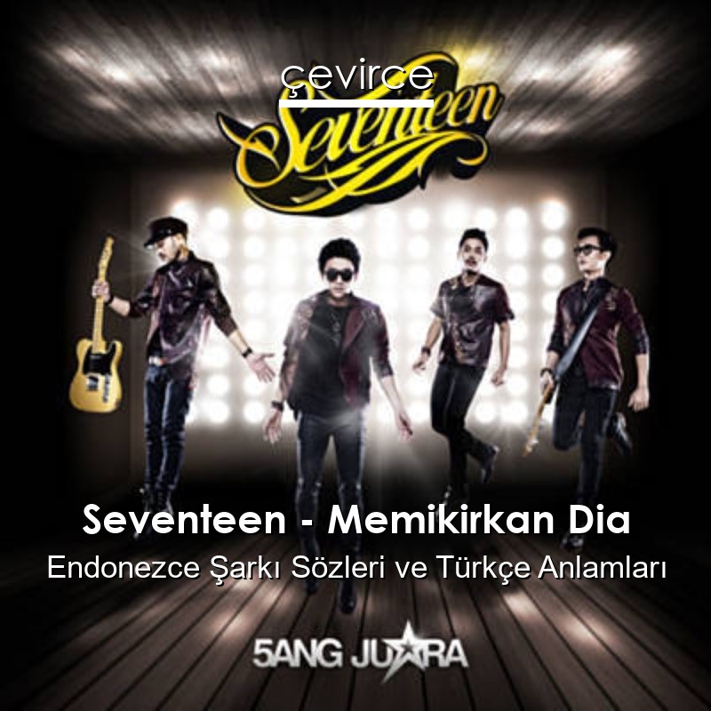 Seventeen – Memikirkan Dia Endonezce Şarkı Sözleri Türkçe Anlamları