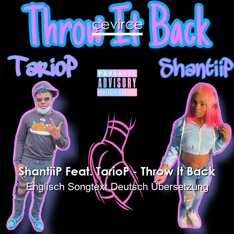 ShantiiP Feat. TarioP – Throw It Back Englisch Songtext Deutsch Übersetzung