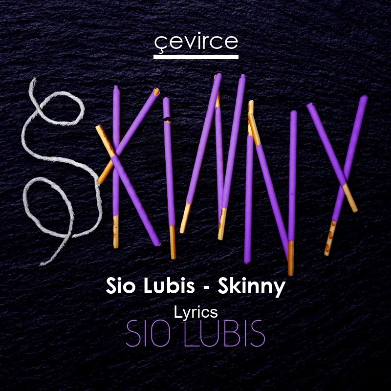 Sio Lubis – Skinny Lyrics