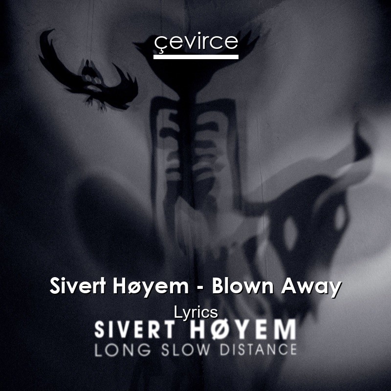 Sivert Høyem – Blown Away Lyrics