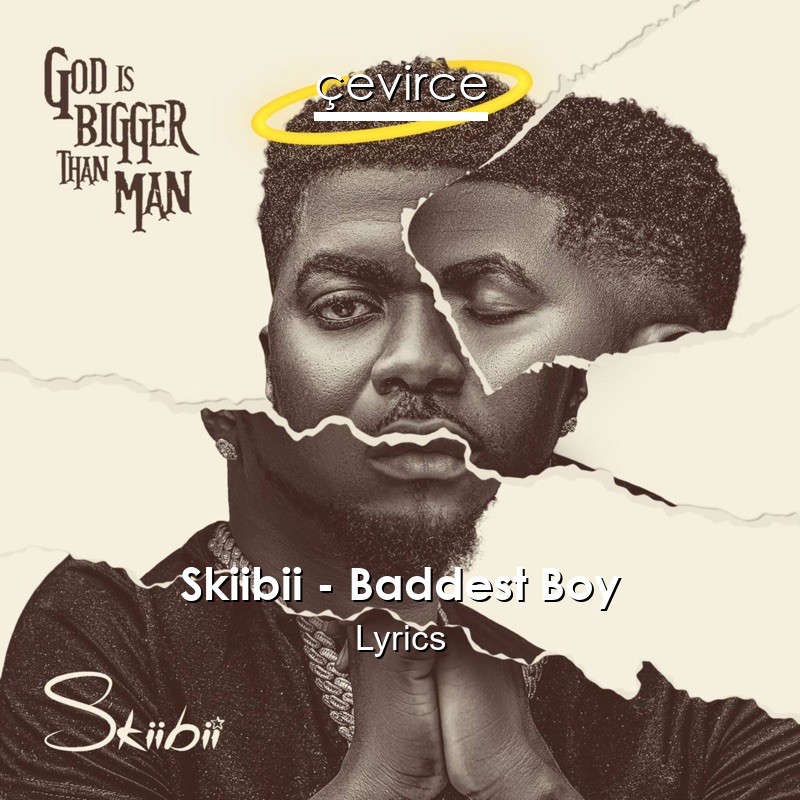 Skiibii – Baddest Boy Lyrics