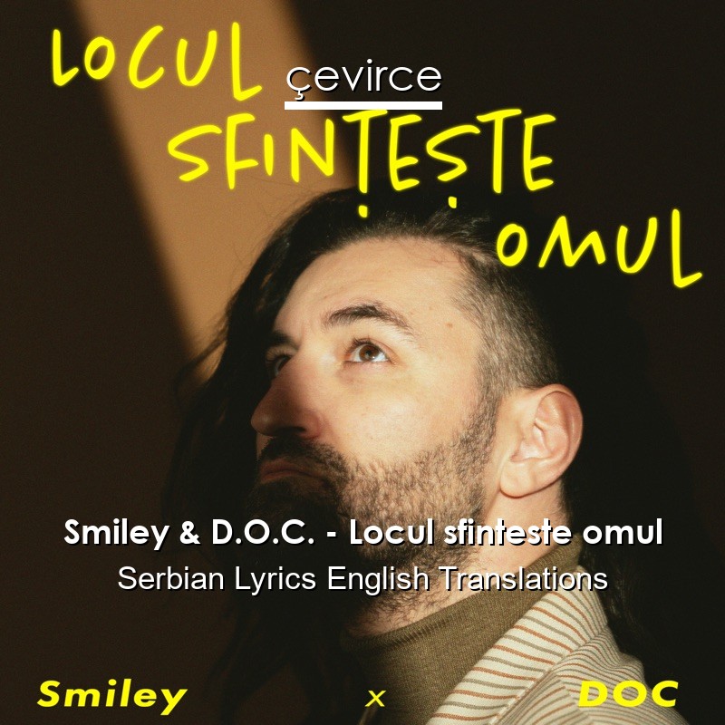 Smiley & D.O.C. – Locul sfinteste omul Serbian Lyrics English Translations