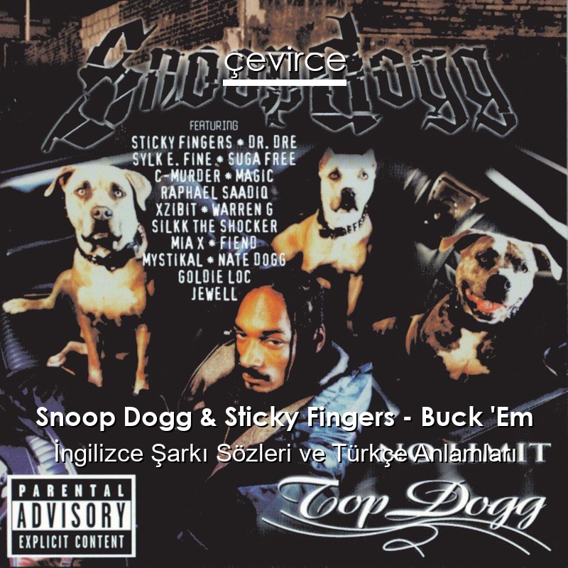 Snoop Dogg & Sticky Fingers – Buck ‘Em İngilizce Şarkı Sözleri Türkçe Anlamları