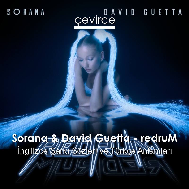 Sorana & David Guetta – redruM İngilizce Şarkı Sözleri Türkçe Anlamları