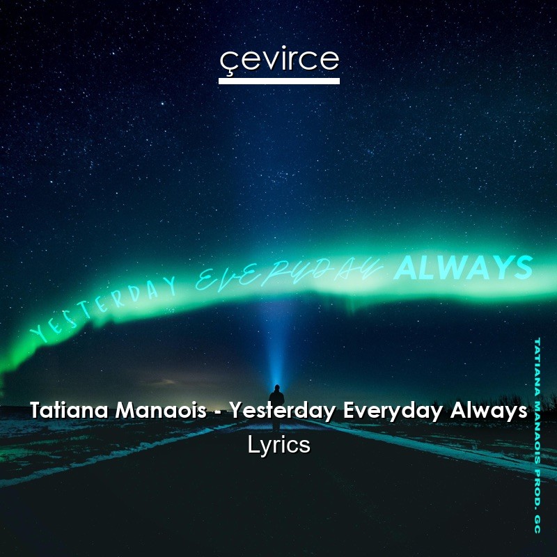 Tatiana Manaois – Yesterday Everyday Always Lyrics