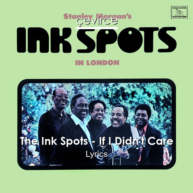 The Ink Spots – If I Didn’t Care Lyrics
