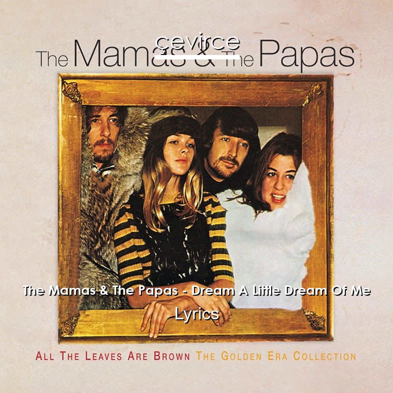 The Mamas & The Papas – Dream A Little Dream Of Me Lyrics