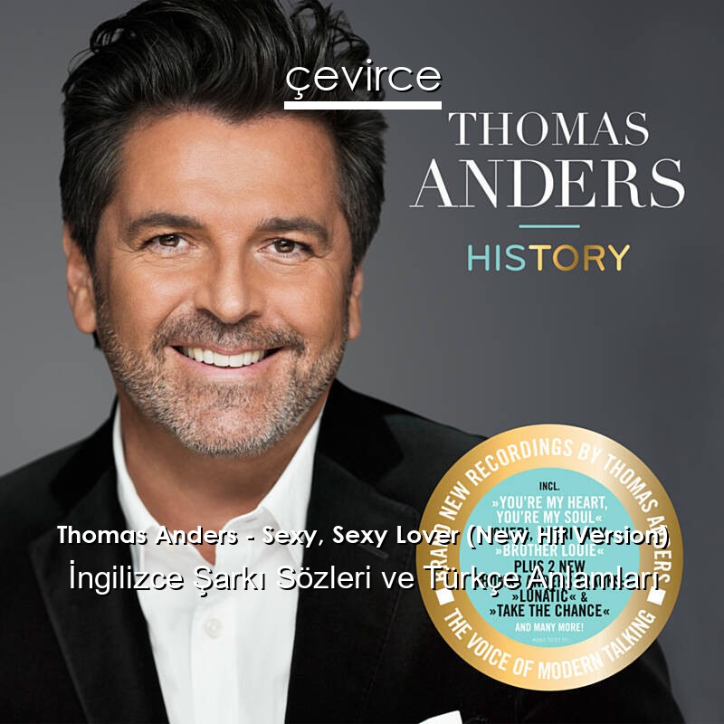 Thomas Anders – Sexy, Sexy Lover (New Hit Version) İngilizce Şarkı Sözleri Türkçe Anlamları