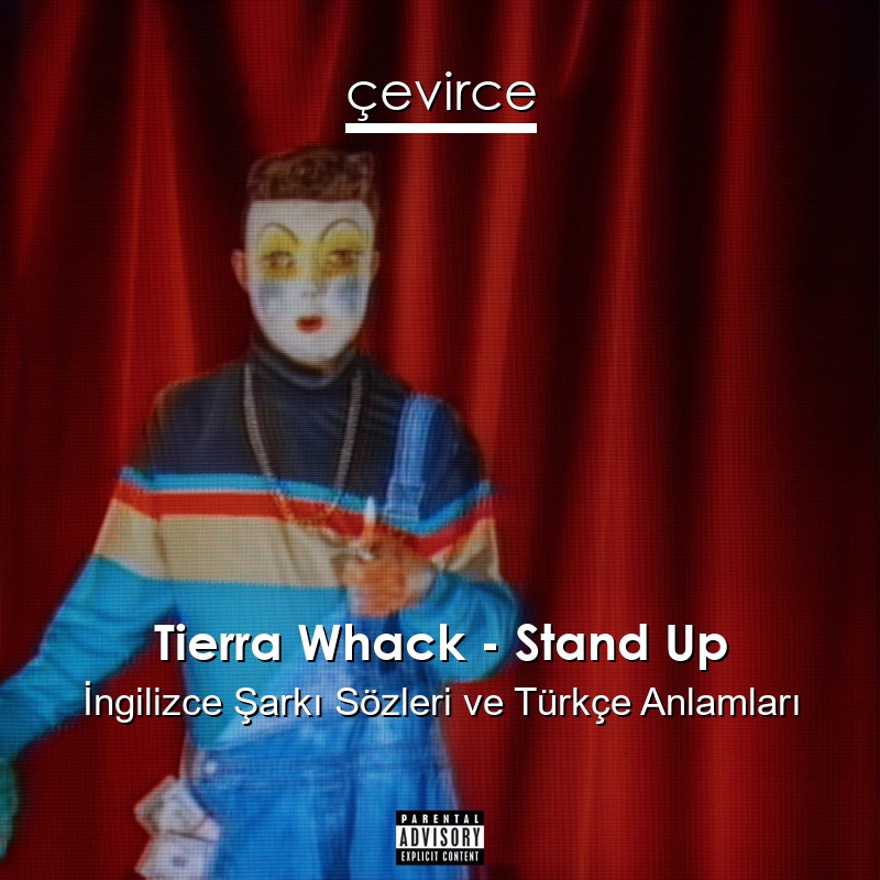 Tierra Whack – Stand Up İngilizce Şarkı Sözleri Türkçe Anlamları