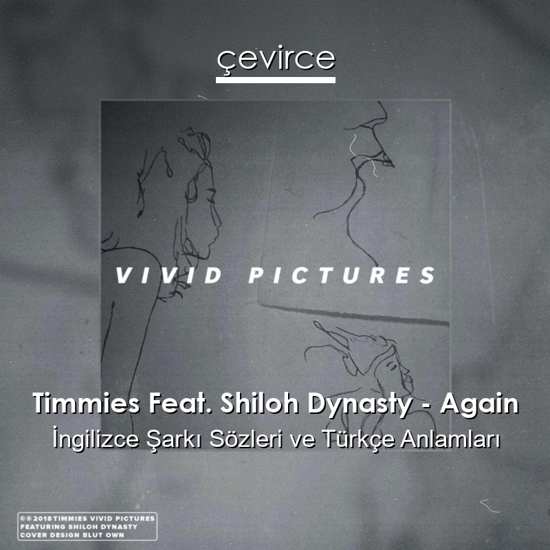 Timmies Feat. Shiloh Dynasty – Again İngilizce Şarkı Sözleri Türkçe Anlamları