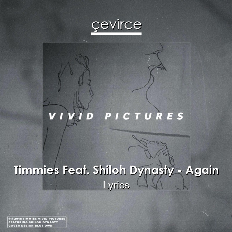 Timmies Feat. Shiloh Dynasty – Again Lyrics