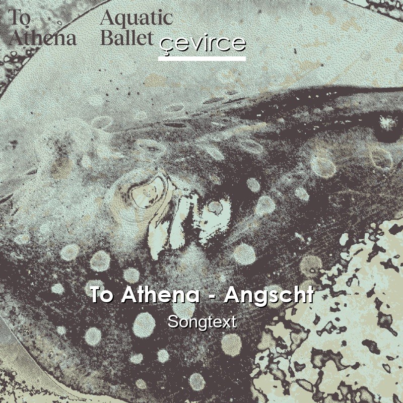 To Athena – Angscht Songtext