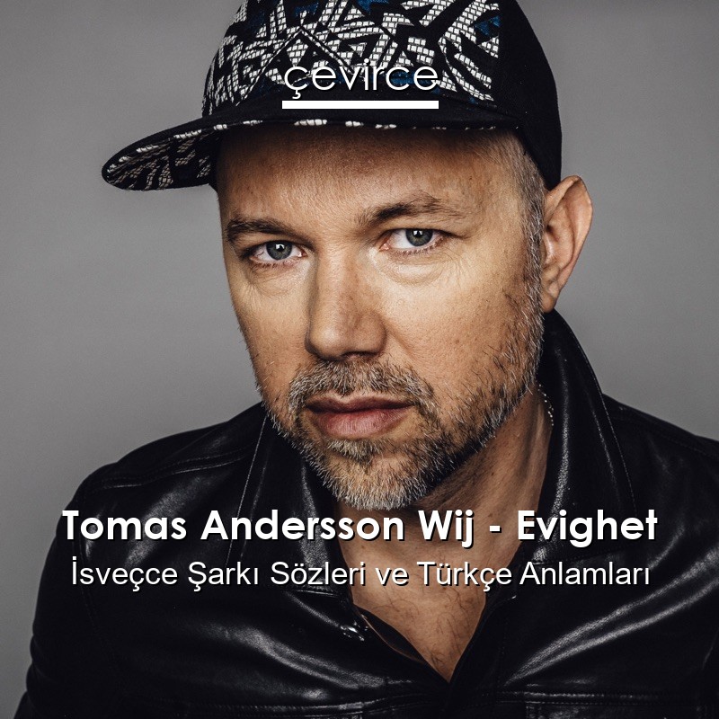 Tomas Andersson Wij – Evighet İsveçce Şarkı Sözleri Türkçe Anlamları