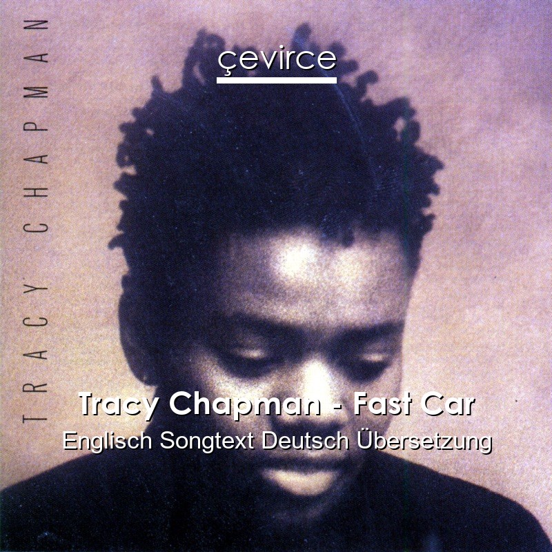 Tracy Chapman – Fast Car Englisch Songtext Deutsch Übersetzung