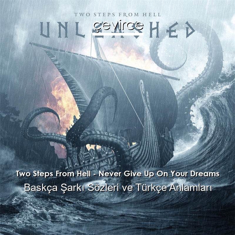 Two Steps From Hell – Never Give Up On Your Dreams Baskça Şarkı Sözleri Türkçe Anlamları