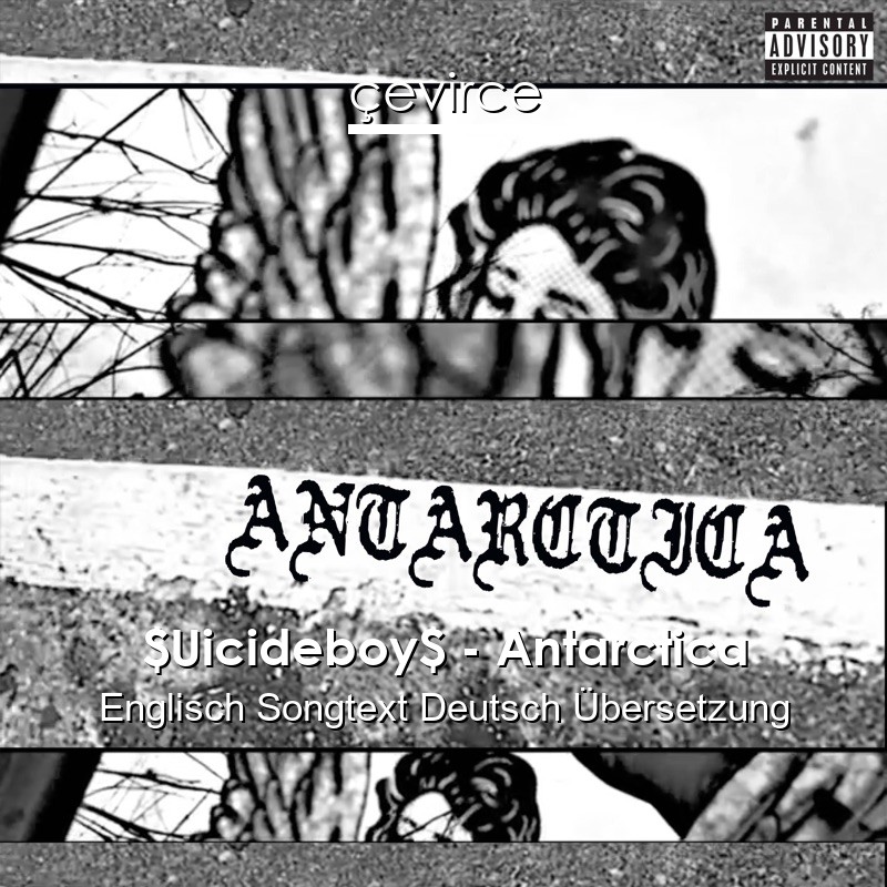 $Uicideboy$ – Antarctica Englisch Songtext Deutsch Übersetzung