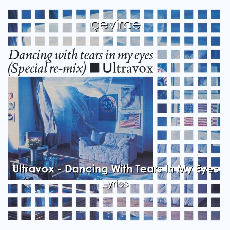 Ultravox – Dancing With Tears In My Eyes Lyrics