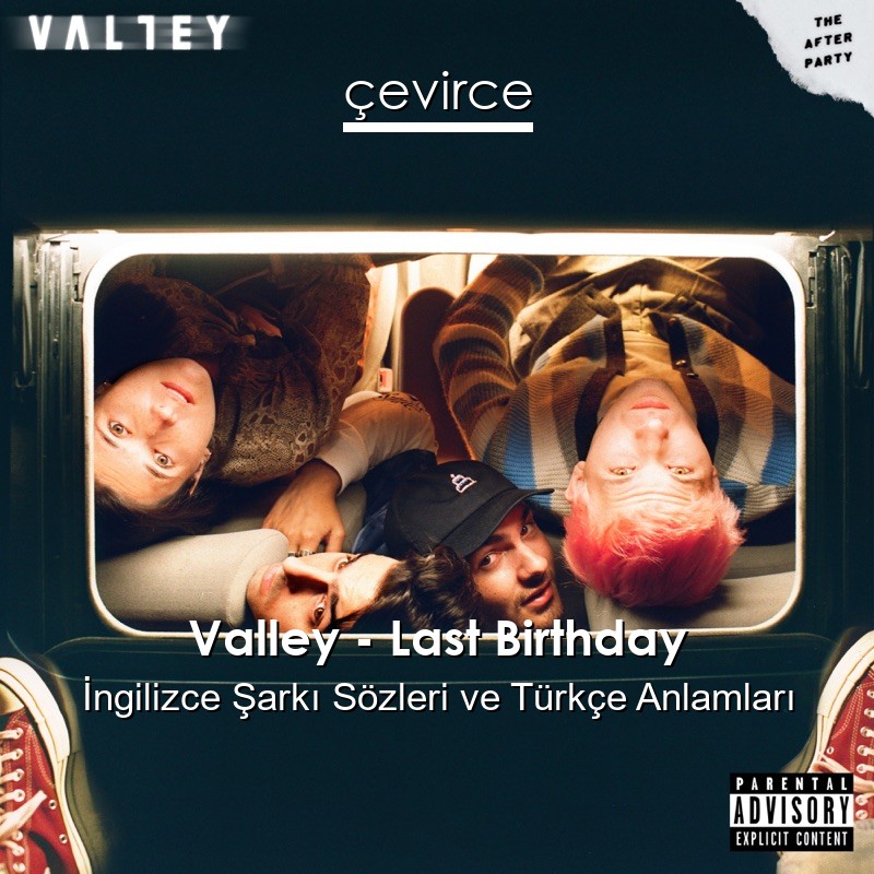 Valley – Last Birthday İngilizce Şarkı Sözleri Türkçe Anlamları