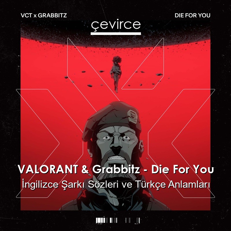 VALORANT & Grabbitz – Die For You İngilizce Şarkı Sözleri Türkçe Anlamları