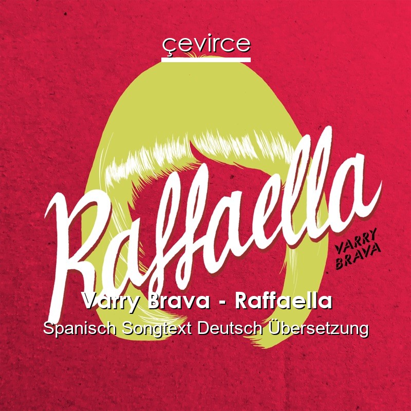Varry Brava – Raffaella Spanisch Songtext Deutsch Übersetzung