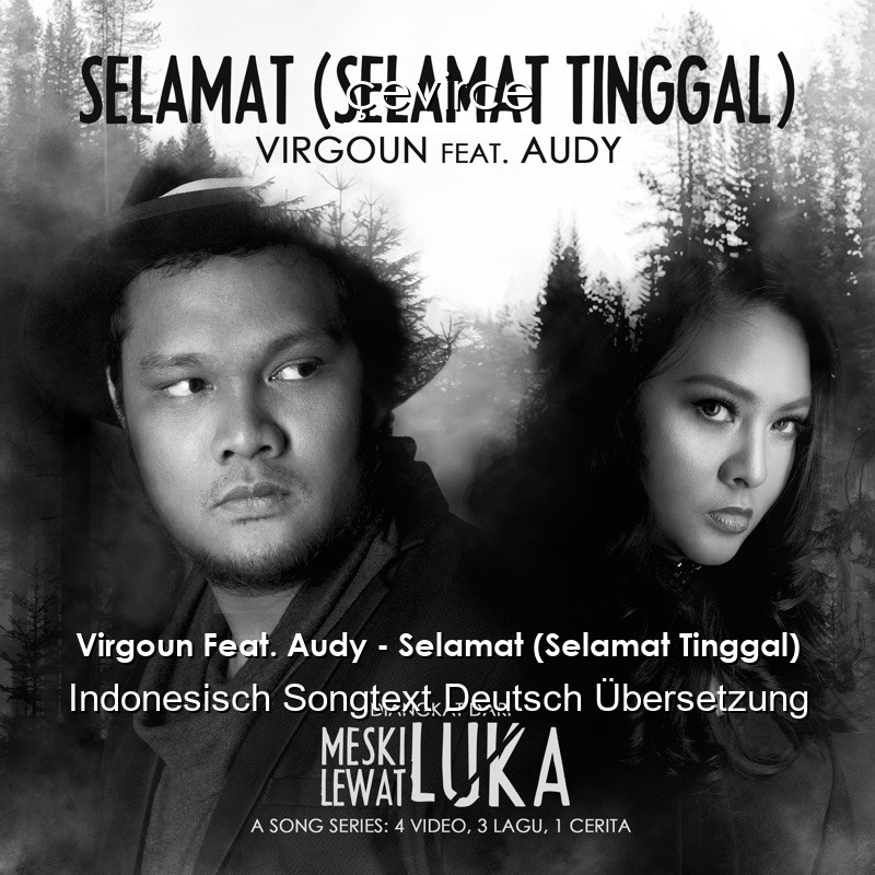Virgoun Feat. Audy – Selamat (Selamat Tinggal) Indonesisch Songtext Deutsch Übersetzung