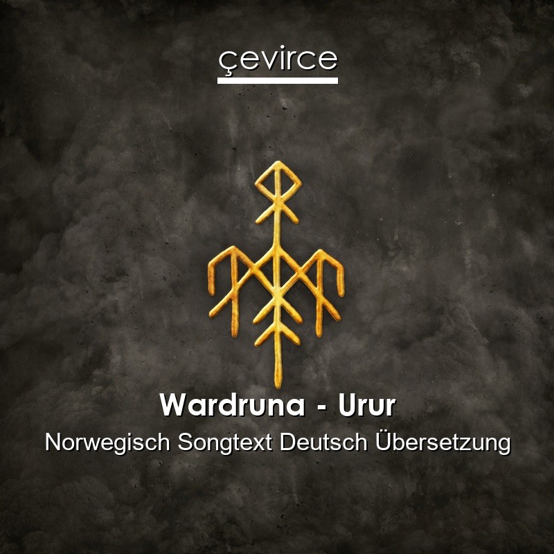 Wardruna – Urur Norwegisch Songtext Deutsch Übersetzung