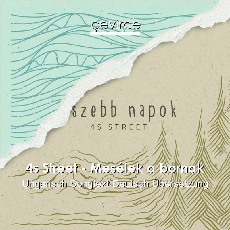 4s Street – Mesélek a bornak Ungarisch Songtext Deutsch Übersetzung