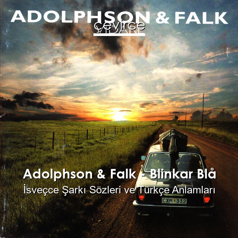 Adolphson & Falk – Blinkar Blå İsveçce Şarkı Sözleri Türkçe Anlamları