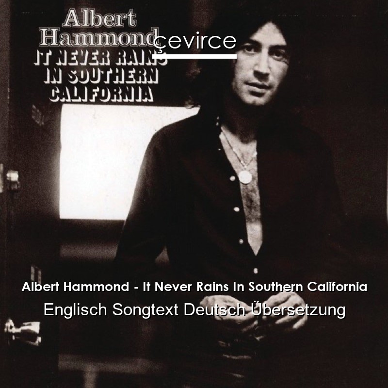Albert Hammond – It Never Rains In Southern California Englisch Songtext Deutsch Übersetzung