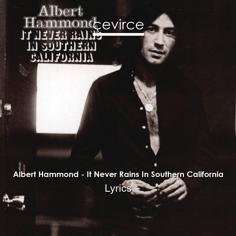 Albert Hammond – It Never Rains In Southern California Lyrics