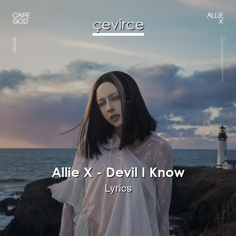 Allie X – Devil I Know Lyrics