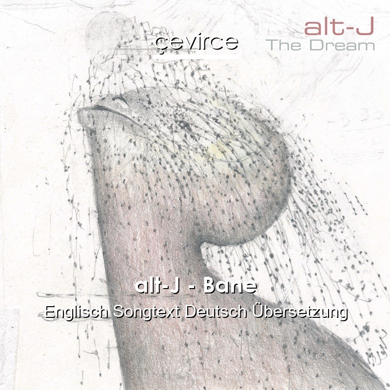 alt-J – Bane Englisch Songtext Deutsch Übersetzung