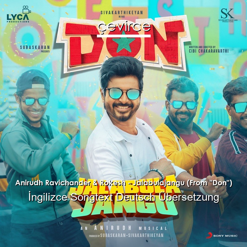 Anirudh Ravichander & Rokesh – Jalabulajangu (From “Don”)  Songtext Deutsch Übersetzung
