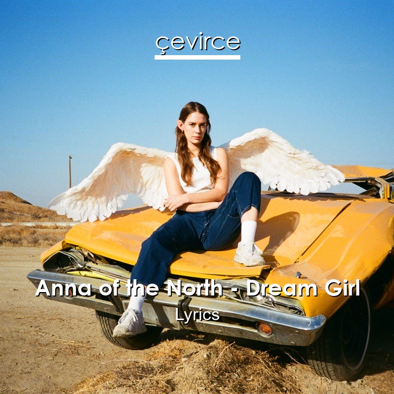 Anna of the North – Dream Girl Lyrics