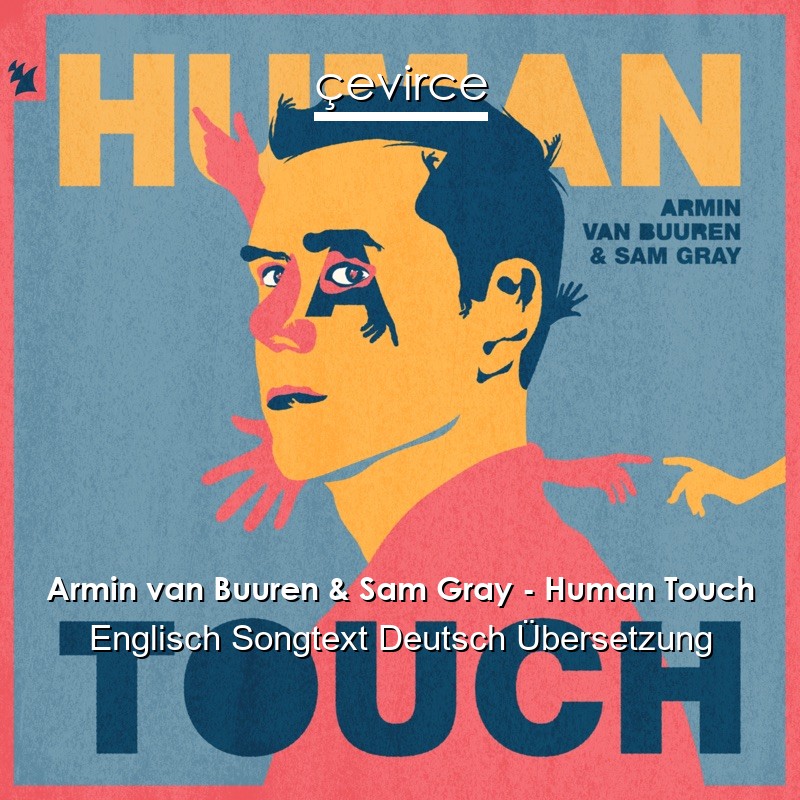 Armin van Buuren & Sam Gray – Human Touch Englisch Songtext Deutsch Übersetzung