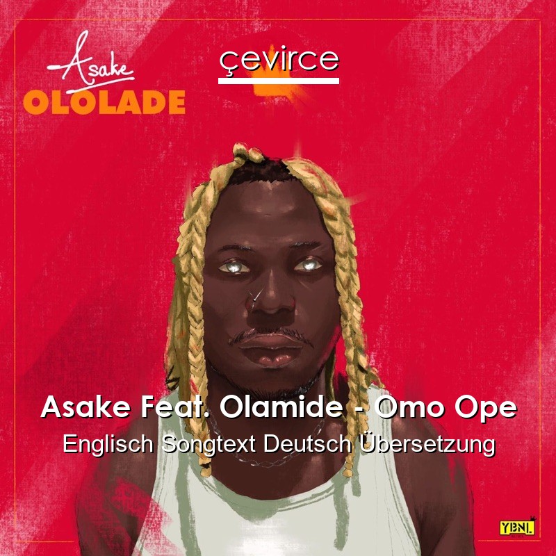 Asake Feat. Olamide – Omo Ope Englisch Songtext Deutsch Übersetzung