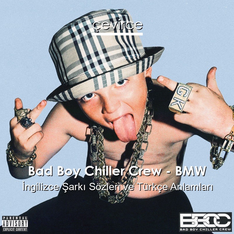 Bad Boy Chiller Crew – BMW İngilizce Şarkı Sözleri Türkçe Anlamları