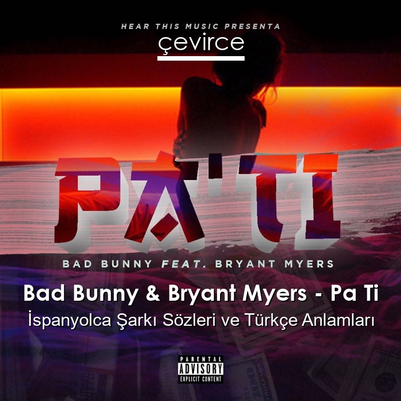 Bad Bunny & Bryant Myers – Pa Ti İspanyolca Şarkı Sözleri Türkçe Anlamları