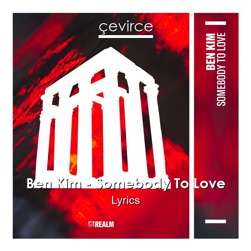 Ben Kim – Somebody To Love Lyrics
