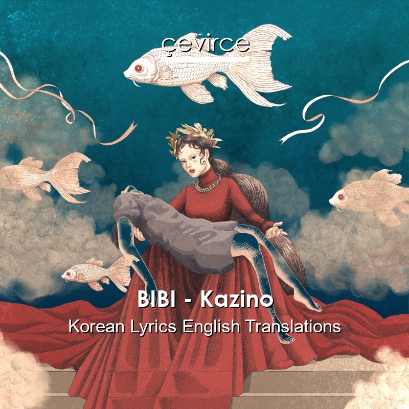 BIBI – Kazino Korean Lyrics English Translations