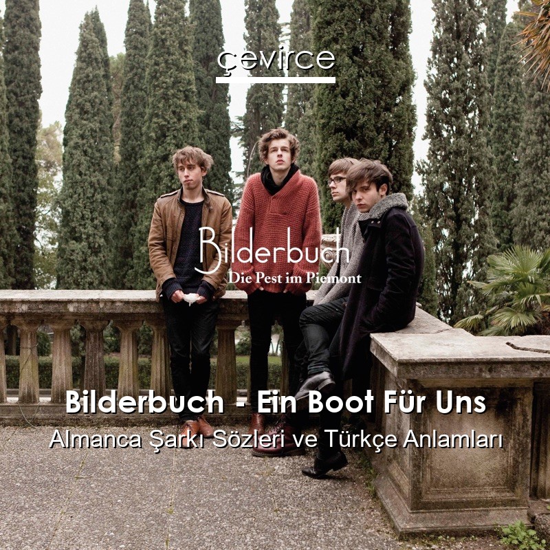 Bilderbuch – Ein Boot Für Uns Almanca Şarkı Sözleri Türkçe Anlamları