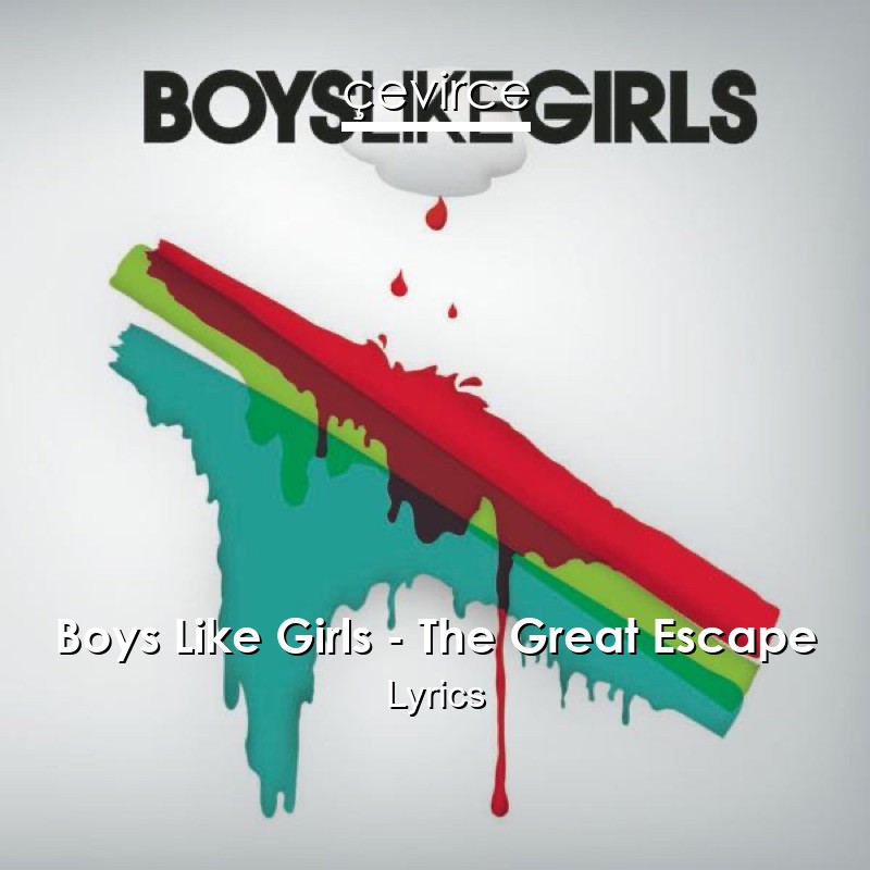 Boys Like Girls – The Great Escape Lyrics