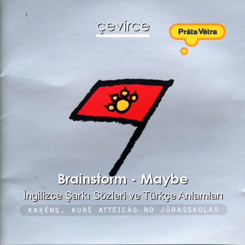 Brainstorm – Maybe İngilizce Şarkı Sözleri Türkçe Anlamları