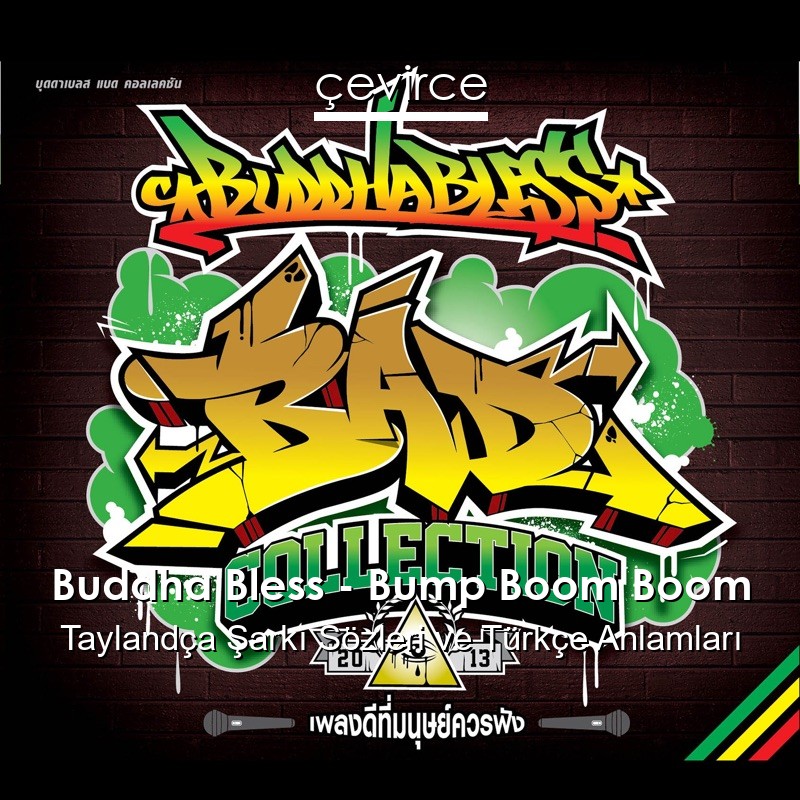 Buddha Bless – Bump Boom Boom Taylandça Şarkı Sözleri Türkçe Anlamları