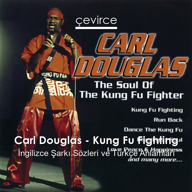 Carl Douglas – Kung Fu Fighting İngilizce Şarkı Sözleri Türkçe Anlamları