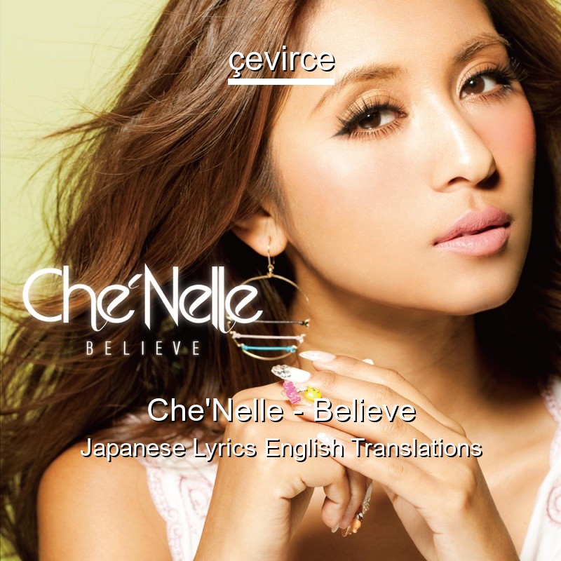 Che’Nelle – Believe Japanese Lyrics English Translations