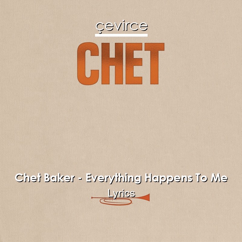 Chet Baker – Everything Happens To Me Lyrics