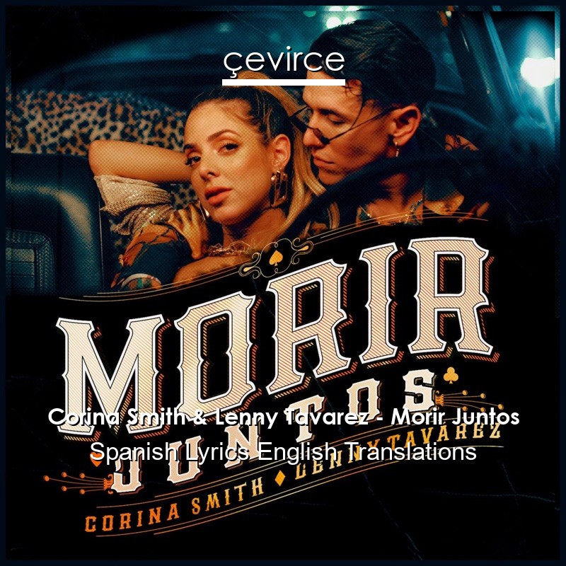 Corina Smith & Lenny Tavarez – Morir Juntos Spanish Lyrics English Translations
