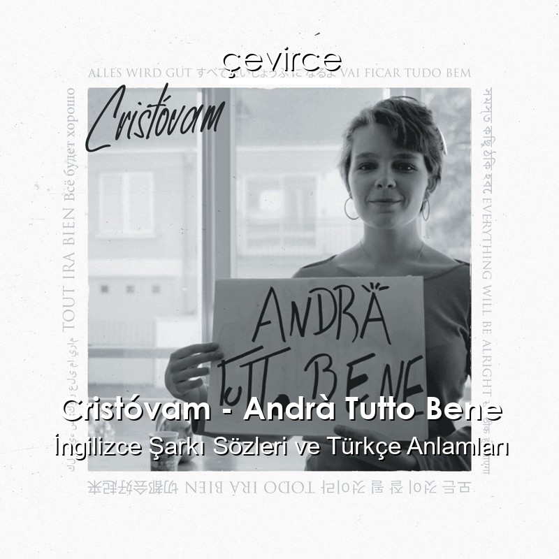 Cristóvam – Andrà Tutto Bene İngilizce Şarkı Sözleri Türkçe Anlamları
